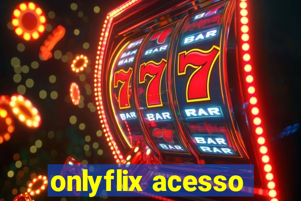 onlyflix acesso